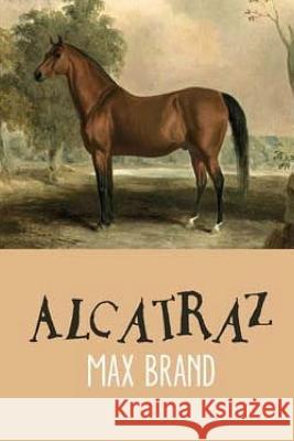 Alcatraz Max Brand 9781978459571 Createspace Independent Publishing Platform - książka