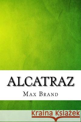 Alcatraz (Special Edition) Max Brand 9781548696382 Createspace Independent Publishing Platform - książka