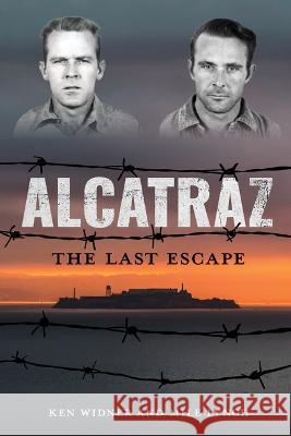 Alcatraz: The Last Escape Ken Widner Mike Lynch 9781493081233 Lyons Press - książka