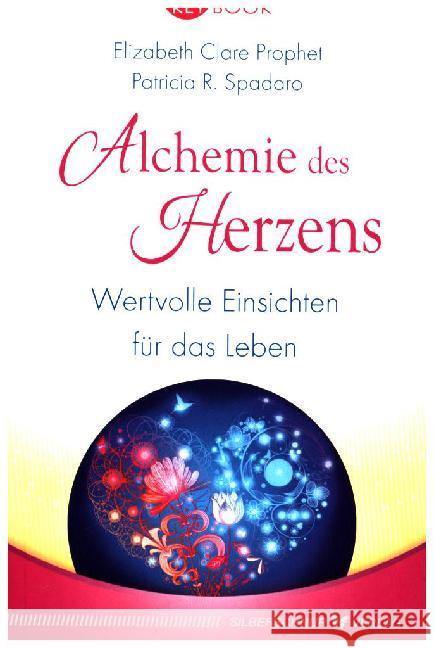 Alchemie des Herzens : Wertvolle Einsichten für das Leben Prophet, Elizabeth Clare; Spadaro, Patricia R. 9783898455930 Silberschnur - książka