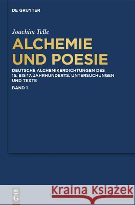 Alchemie und Poesie. Bd.1 : Deutsche Alchemikerdichtungen des 15. bis 17. Jahrhunderts. Untersuchungen und Texte Joachim Telle Wilhelm K Didier Kahn 9783110290387 Walter de Gruyter - książka