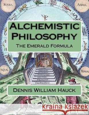 Alchemistic Philosophy: The Emerald Formula Dennis William Hauck 9781976262197 Createspace Independent Publishing Platform - książka