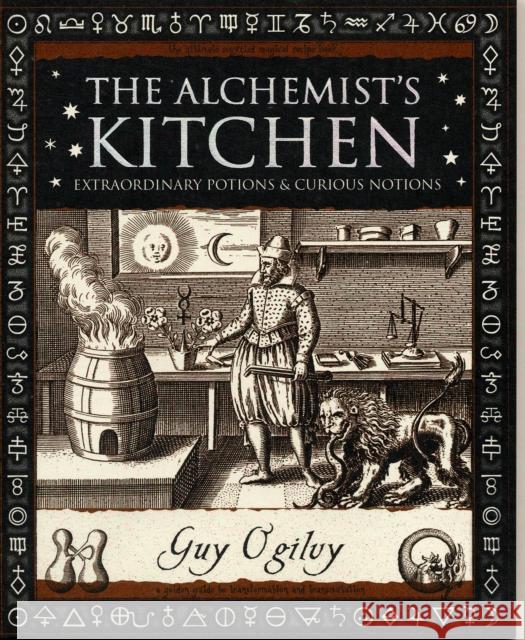 Alchemist's Kitchen: Extraordinary Potions and Curious Notions Guy Ogilvy 9781904263524 Wooden Books - książka