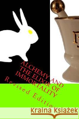 Alchemy And The Elixir Of Immortality: Revised Edition School, Steven 9781512336269 Createspace - książka