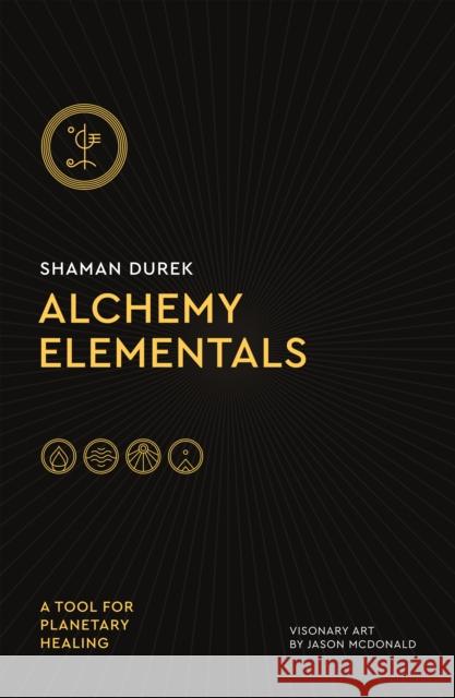 Alchemy Elementals: A Tool for Planetary Healing: Deck and Guidebook Shaman Durek 9781250814883 St. Martin's Essentials - książka