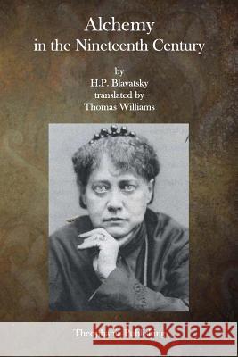 Alchemy in the Nineteenth Century H. P. Blavatsky 9781500746889 Createspace - książka