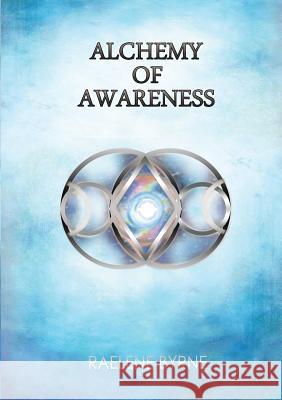 Alchemy of Awareness Raelene Byrne 9780648530510 Medicine for Your Spirit - książka