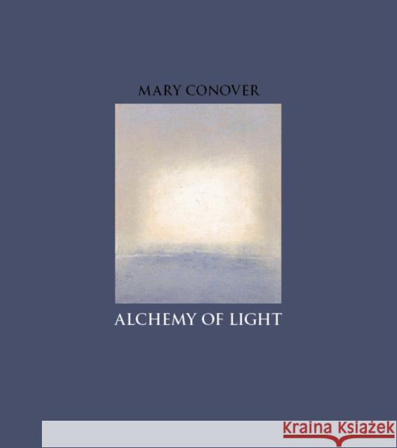 Alchemy of Light Mary Conover 9780979975240 Whale & Star - książka