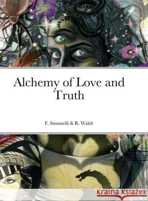 Alchemy of Love and Truth Renee Walsh 9781435781290 Lulu.com - książka
