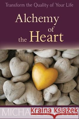 Alchemy of the Heart Brown, Michael 9781897238370 Hampton Roads Publishing Company - książka