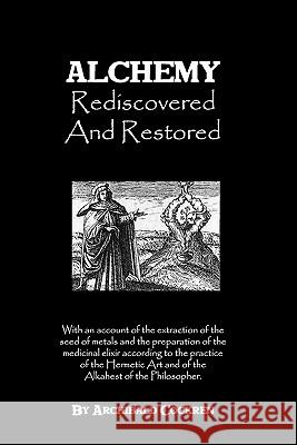 Alchemy Rediscovered And Restored Cockren, Archibald 9781438283692 Createspace - książka