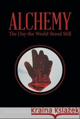 Alchemy: The Day the World Stood Still Michael Roberts, Ian Thornton 9781665704670 Archway Publishing - książka