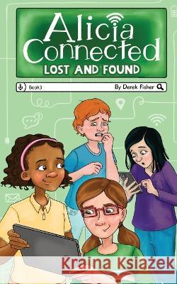 Alcia Connected: Lost and Found Derek Fisher Sara Harkins Heather Workman 9781088089491 IngramSpark - książka