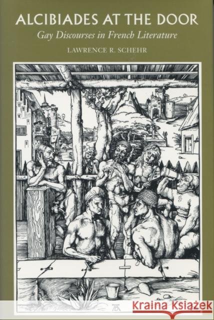 Alcibiades at the Door: Gay Discourses in French Literature Schehr, Lawrence R. 9780804724678 Stanford University Press - książka