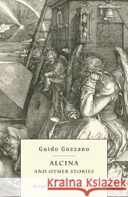 Alcina and Other Stories Guido Gozzano, Brendan Connell, Anna Connell 9781943813872 Snuggly Books - książka