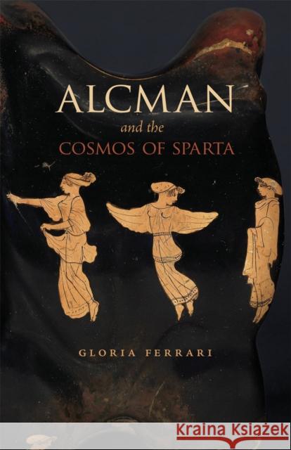 Alcman and the Cosmos of Sparta Gloria Ferrari 9780226668680 University of Chicago Press - książka