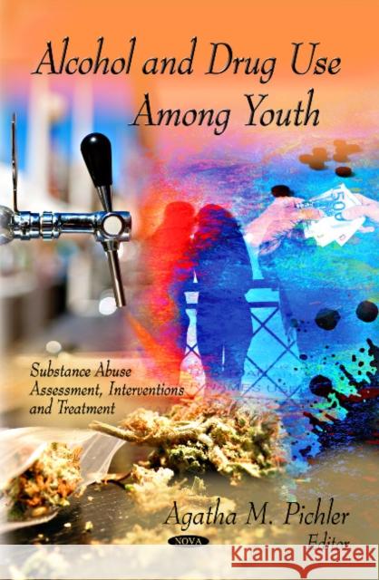 Alcohol & Drug Use Among Youth Agatha M Pichler 9781612090849 Nova Science Publishers Inc - książka