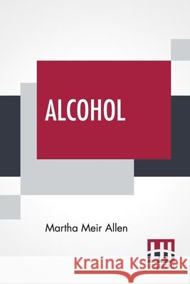 Alcohol: A Dangerous And Unnecessary Medicine How And Why What Medical Writers Say Martha Meir Allen 9789389539486 Lector House - książka