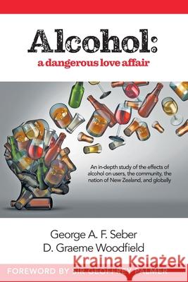 Alcohol: A dangerous love affair George A. F. Seber 9780473503215 George A F Seber - książka
