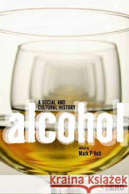 Alcohol: A Social and Cultural History Holt, Mack P. 9781845201654 Berg Publishers - książka