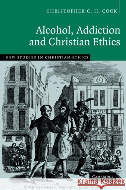 Alcohol, Addiction and Christian Ethics Christopher C. H. Cook 9780521091343 Cambridge University Press - książka