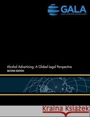 Alcohol Advertising: A Global Legal Perspective: Second Edition Global Advertising Lawyer 9781517620851 Createspace - książka