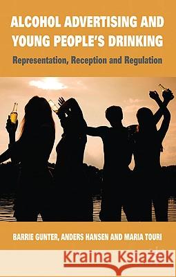 Alcohol Advertising and Young People's Drinking: Representation, Reception and Regulation Gunter, B. 9780230237537 PALGRAVE MACMILLAN - książka