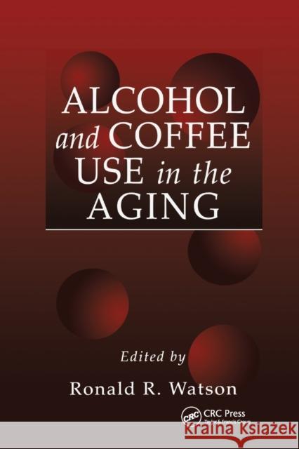 Alcohol and Coffee Use in the Aging Ronald Ross Watson 9780367398057 CRC Press - książka