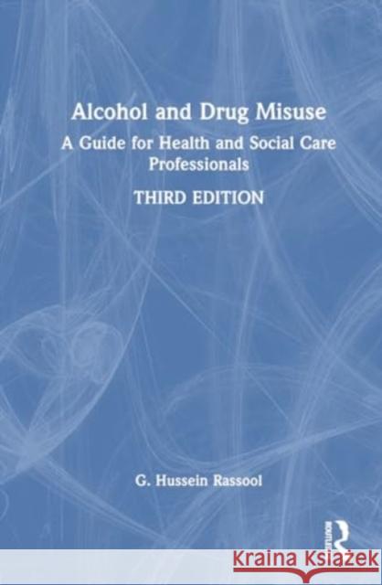 Alcohol and Drug Misuse: A Guide for Health and Social Care Professionals G. Hussein Rassool 9781032598710 Routledge - książka