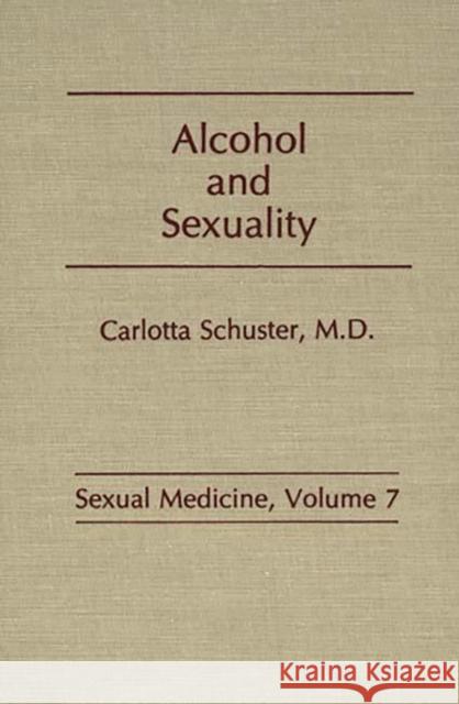 Alcohol and Sexuality Carlotta Schuster 9780275925598 Praeger Publishers - książka