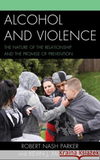 Alcohol and Violence: The Nature of the Relationship and the Promise of Prevention Parker, Robert Nash 9780739197738 Lexington Books - książka