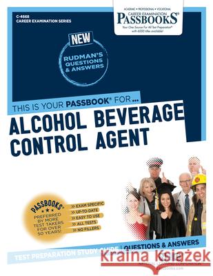 Alcohol Beverage Control Agent (C-4668): Passbooks Study Guidevolume 4668 National Learning Corporation 9781731846686 National Learning Corp - książka