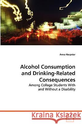 Alcohol Consumption and Drinking-Related Consequences Anna Harpster 9783639073201 VDM Verlag - książka