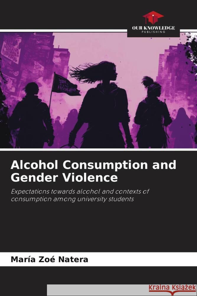 Alcohol Consumption and Gender Violence Natera, María Zoé 9786206454175 Our Knowledge Publishing - książka