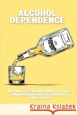 Alcohol-dependent quality of life and marital satisfaction with your spouse Kiran Singh Thiyam 9781805452164 Psychologyinhindi - książka