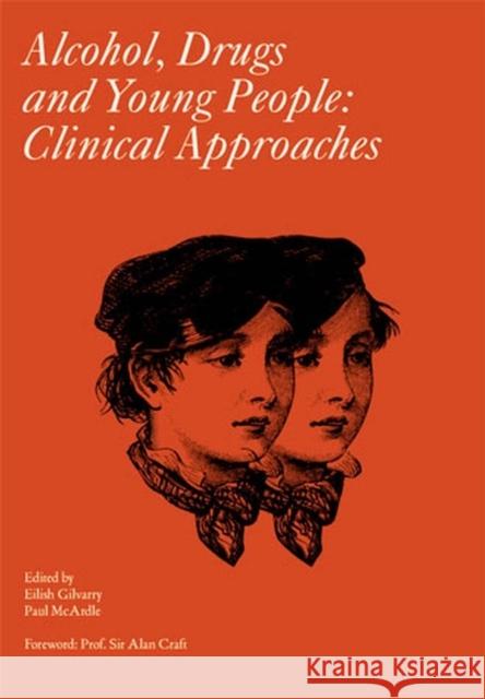 Alcohol, Drugs and Young People: Clinical Approaches Gilvarry, Eilish 9781898683476 Mac Keith Press - książka