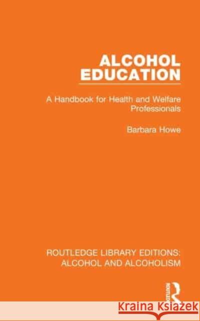 Alcohol Education Barbara Howe 9781032616582 Taylor & Francis Ltd - książka