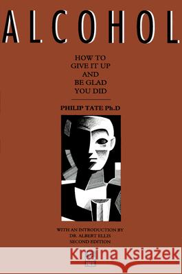 Alcohol: How to Give It Up and Be Glad You Did Tate, Philip 9781884365102 See Sharp Press - książka