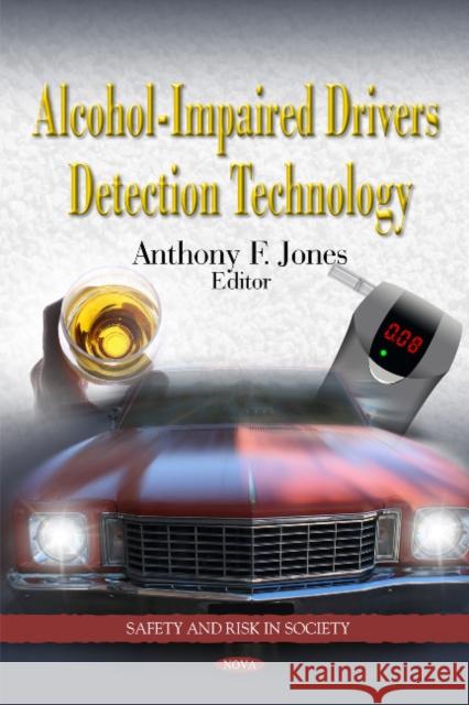 Alcohol-Impaired Drivers Detection Technology Anthony F Jones 9781614708889 Nova Science Publishers Inc - książka