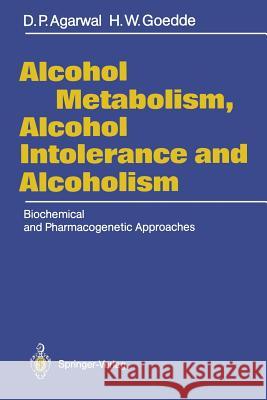 Alcohol Metabolism, Alcohol Intolerance, and Alcoholism: Biochemical and Pharmacogenetic Approaches Agarwal, Dharam P. 9783642749063 Springer - książka