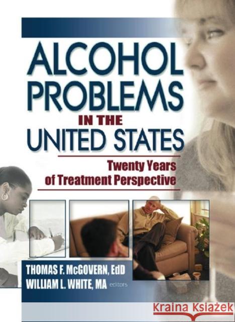 Alcohol Problems in the United States: Twenty Years of Treatment Perspective McGovern, Thomas F. 9780789020499 Haworth Press - książka