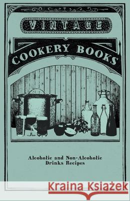 Alcoholic and Non-Alcoholic Drinks Recipes Anon 9781446531679 Vintage Cookery Books - książka