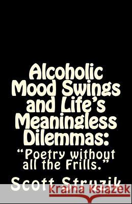 Alcoholic Mood Swings and Life's Meaningless Dilemmas: 