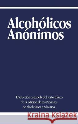Alcoholicos Anonimos Alcoholicos Anonimos                     Aa World Services 9781638231004 www.bnpublishing.com - książka