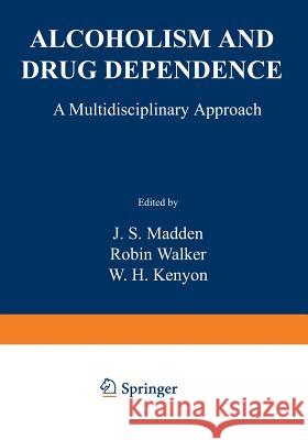 Alcoholism and Drug Dependence: A Multidisciplinary Approach Madden, J. 9781468423396 Springer - książka