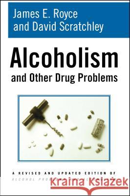 Alcoholism and Other Drug Problems James E. Royce David Scratchley 9781416567738 Free Press - książka