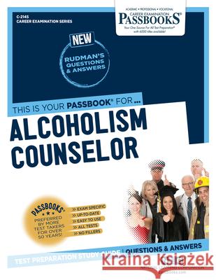 Alcoholism Counselor (C-2145): Passbooks Study Guide Corporation, National Learning 9781731821454 Passbooks - książka