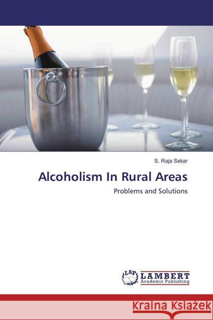 Alcoholism In Rural Areas : Problems and Solutions Sekar, S. Raja 9783659852725 LAP Lambert Academic Publishing - książka