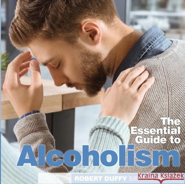 Alcoholism: The Essential Guide Robert Duffy 9781910843925 Bxplans.Ltd - książka