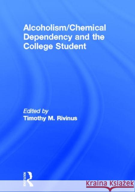 Alcoholism/Chemical Dependency and the College Student Leighton Whitaker, Timothy Rivinus 9780866567343 Taylor and Francis - książka